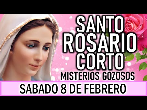 Santo Rosario Corto de hoy Sábado 8 de Febrero 🌾🌾🌾Misterios Gozosos 🌾🌾🌾Rosario a la Virgen María💖