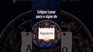 ♒ ECLIPSE E O SIGNO DE AQUÁRIO #elipse #eclipselunar #signodeaquario #aquario