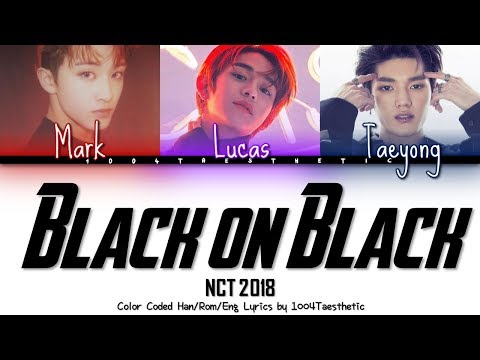 NCT 2018 (엔씨티 2018) - Black On Black (블랙 온 블랙) Color Coded Han/Rom/Eng Lyrics