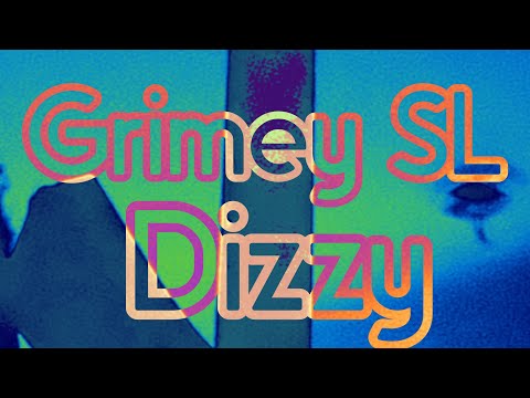 Grimey SL - Dizzy [Prod Gavin + Nana]