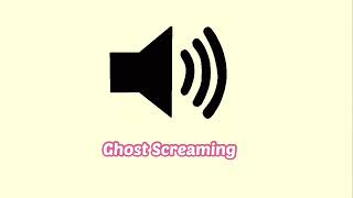 Ghost Screaming Sound Effect