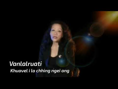 Vanlalruati - Khuavel i la chhing ngei ang