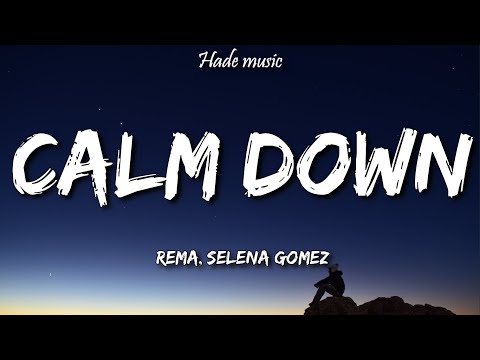 Rema, Selena Gomez - Calm Down (Lyrics)