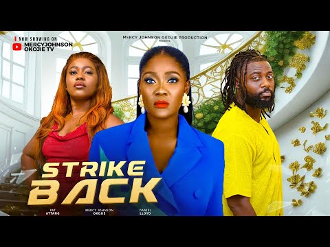 STRIKE BACK (THE MOVIE) MERCY JOHNSON DANIEL LLOYD PAT ATTANG - 2024 LATEST NIGERIA NOLLYWOOD MOVIE