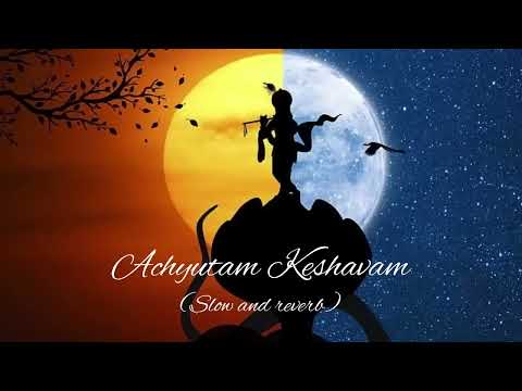 Achyutam Keshavam Lofi Slow Reverb | Anything bhakti