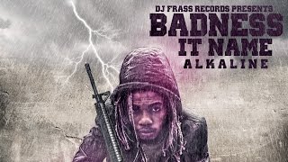 Alkaline - Badness It Name