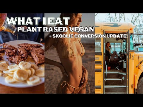 WHAT I EAT in a day | HEALTHY & VEGAN + skoolie build update! 🔨