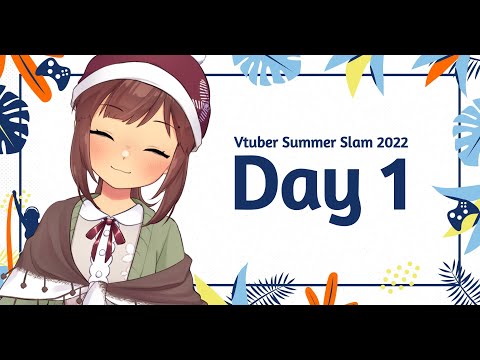 Vtuber Summer Slam Day 1 Let's gooo!!【CHARITY】