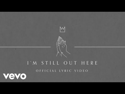 Casting Crowns - I'm Still Out Here (Official Lyric Video)