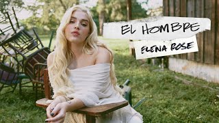 ELENA ROSE - El Hombre (Official Video)