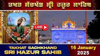 HD Live From Takhat Sachkhand Sri Hazoor Abchal Nagar Sahib Nanded  16/01/2025 Evening Nanded