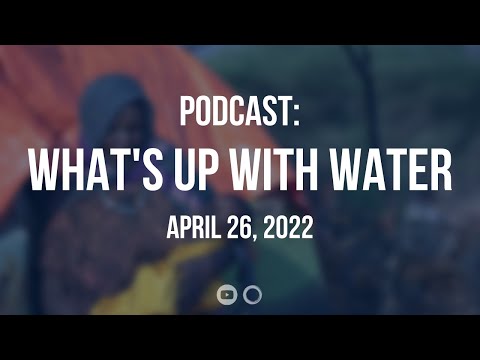 What's Up With Water — April 26, 2022