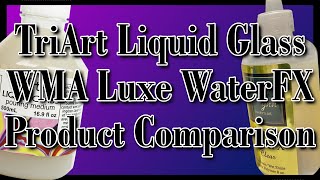 Wynn Modern Art WaterFX vs TriArt Liquid Glass - Product Comparison - Resin Alternatives