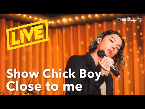 Show Chick Boy - Close to me (NEOWN Performance Video)