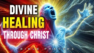 Be HEALED in JESUS' Name | Powerful Prayers for Healing & Cleansing: Restore Body, Mind & Spirit