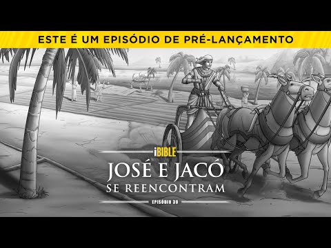 iBIBLE Gênesis Episódio 39: José e Jacó se Reencontram