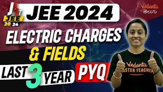 Electric Charges and Field | Last 3 Year PYQs | Vedantu Telugu | JEE 2024/25