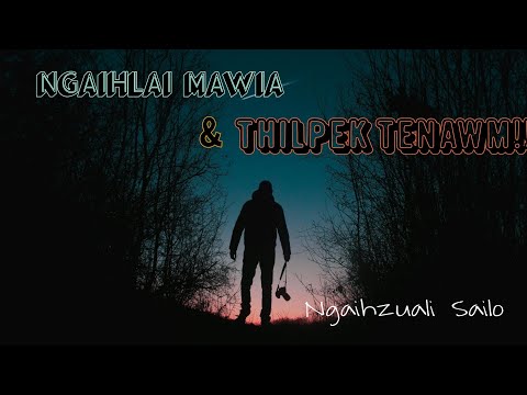 Ngaihlai Mawia | Thilpek Tenawm | Short Story | Ziaktu : Ngaihzuali Sailo