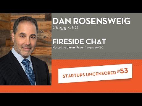 Fireside Chat with Chegg CEO, Dan Rosensweig - Startups Uncensored #53