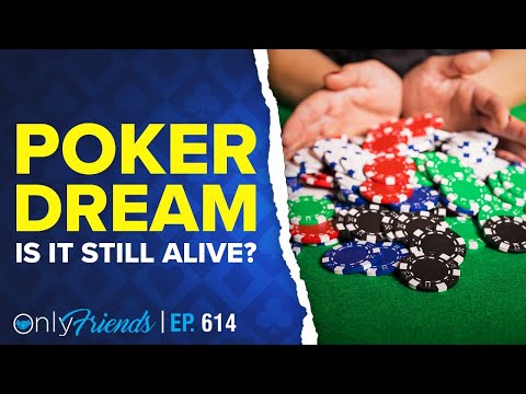 Is Poker a Viable Career? | Only Friends Pod Ep #615 | Solve for Why