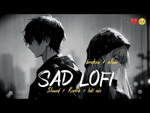 SAD LOFI SONGS MASHUP HEART 💔 BROKEN MASHUP | PART- 2 | SLOWED + REVERB #lofi #sad #broken #mashup