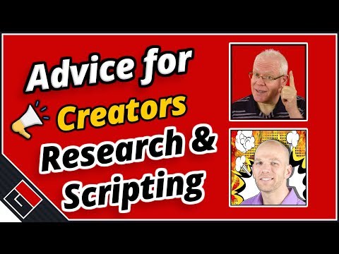 Advice for YouTube Content Creators - Research and Scripting