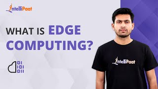 What is Edge Computing | How Does Edge Computing Works | Edge Computing | Intellipaat