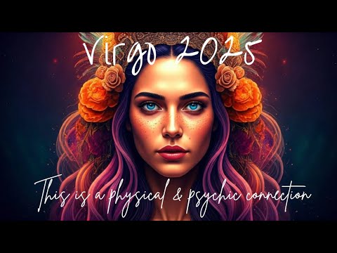 Virgo♍2025 WHAT IS NEXT IN LOVE?💞PHYSICAL & PSYCHIC CONNECTION🔮