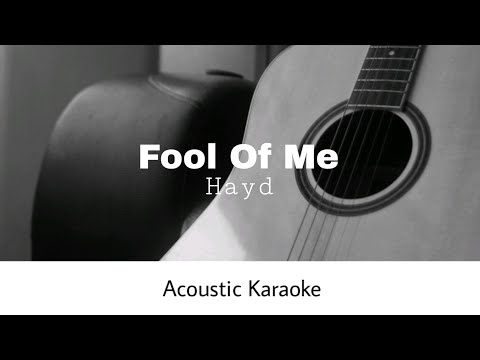 Hayd - Fool Of Me (Acoustic Karaoke)