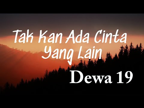 Tak Kan Ada Cinta Yang Lain - Dewa 19 (Lyrics Video)