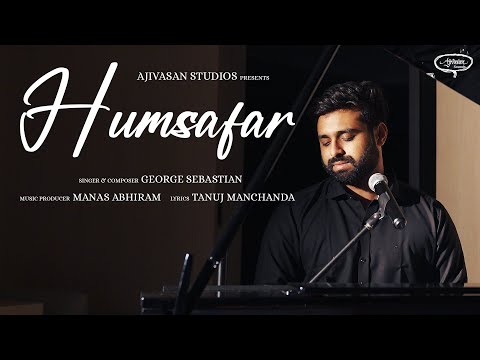 Humsafar | George Sebastian | Tanuj Manchanda | Manas Abhiram | Ajivasan Sounds