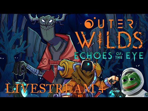 🔴Starting The DLC【 Outer Wilds Echoes of the Eye 】 Stream 4 ► Blind Playthrough PS5