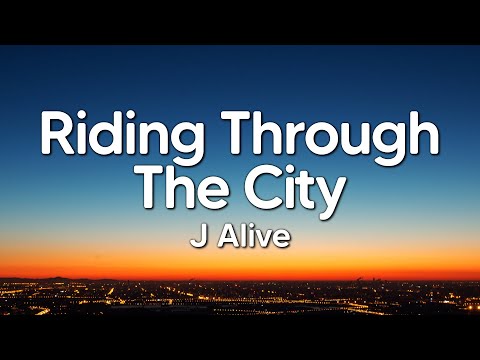 J Alive - Riding Through The City (Lyrics)