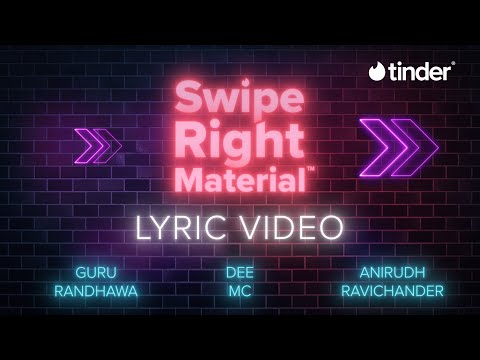 Swipe Right Material ( Lyric Video ) | Tinder India | ft. Guru Randhawa, Dee MC, Kartik Shah