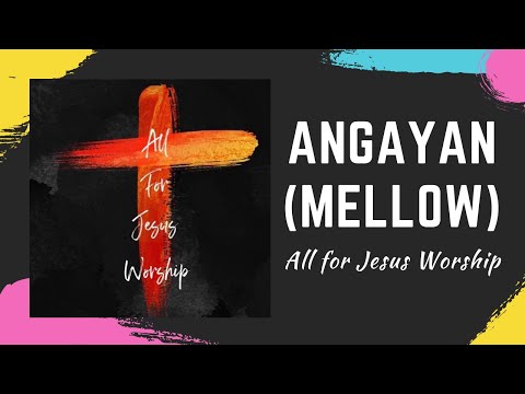 Angayan [Slow] (Official Lyric Video) - All for Jesus Worship