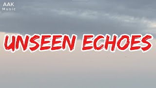 Unseen Echoes (Lyrics)