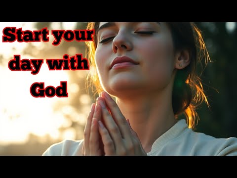 Start Your Day with God: Morning Prayer for Peace, Strength and Blessings