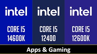 CORE I5 14600K vs CORE I5 12400 vs CORE I5 12600K