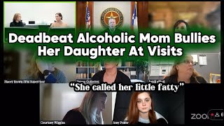 Deadbeat Alcoholic Mom Bullies Her Daughter At Visits At Family Court Custody Hearing