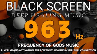 963Hz MIRACLE FREQUENCY OF GODS Cleanse For Deep Healing - Raise Positive Energy & OPEN THIRD EYE