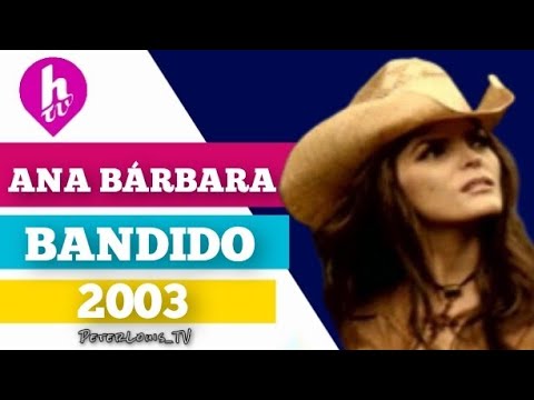 BANDIDO - ANA BÁRBARA (HTV/RECREACIÓN)