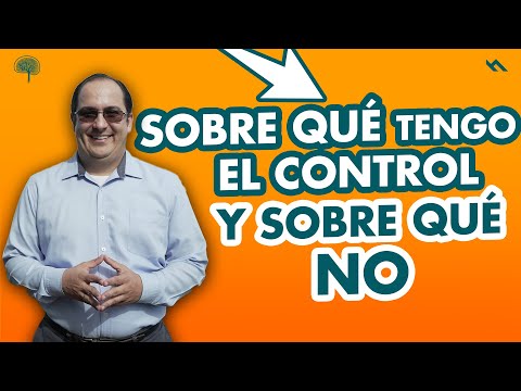 ¿SOBRE QUÉ TENGO EL CONTROL Y SOBRE QUÉ NO? - Juan Camilo Psicologo