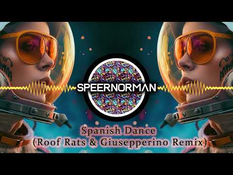 Speernorman - Spanish Dance (Roof Rats & Giusepperino Remix)