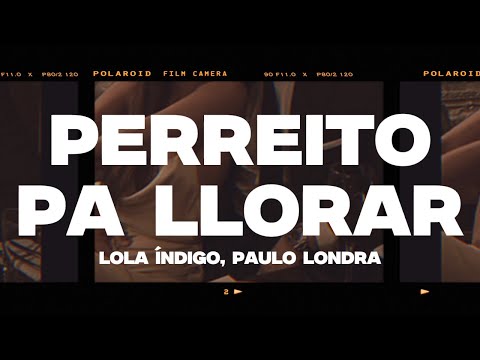 Lola Índigo, Paulo Londra - Perreito Pa Llorar (Letra/Lyrics)