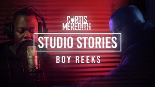 Boy Reeks - #StudioStories Freestyle Ep.4 | @CurtisMeredithh