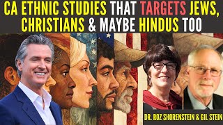 CA Ethnic Studies that targets Jews, Christians & maybe Hindus too • Dr. Roz Shorenstein & Gil Stein