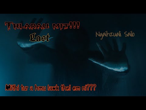 Thlarau mit!!! | Mithi tur a hmu lawk thei em ni?? | Last | Ziaktu : Ngaihzuali Sailo