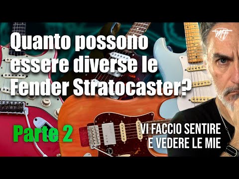 Quanto possono essere diverse le Fender Stratocaster? Io vi faccio sentire e vedere le mie - PARTE 2