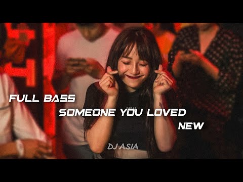 DJ FULL BASS SOMEONE YOU LOVED - Lewis Capaldi (DJ ASIA)