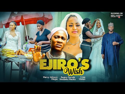 EJIRO'S WISH (THE MOVIE) {MERCY JOHNSON OKOJIE, REGINA DANIELS} - 2024 LATEST NIGERIAN MOVIE